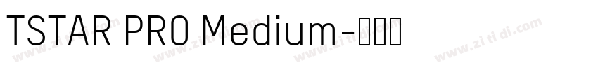 TSTAR PRO Medium字体转换 TSTAR PRO Medium字体转换
